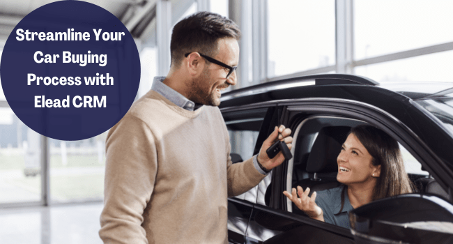 Streamline Your Car Buying Process with Elead CRM